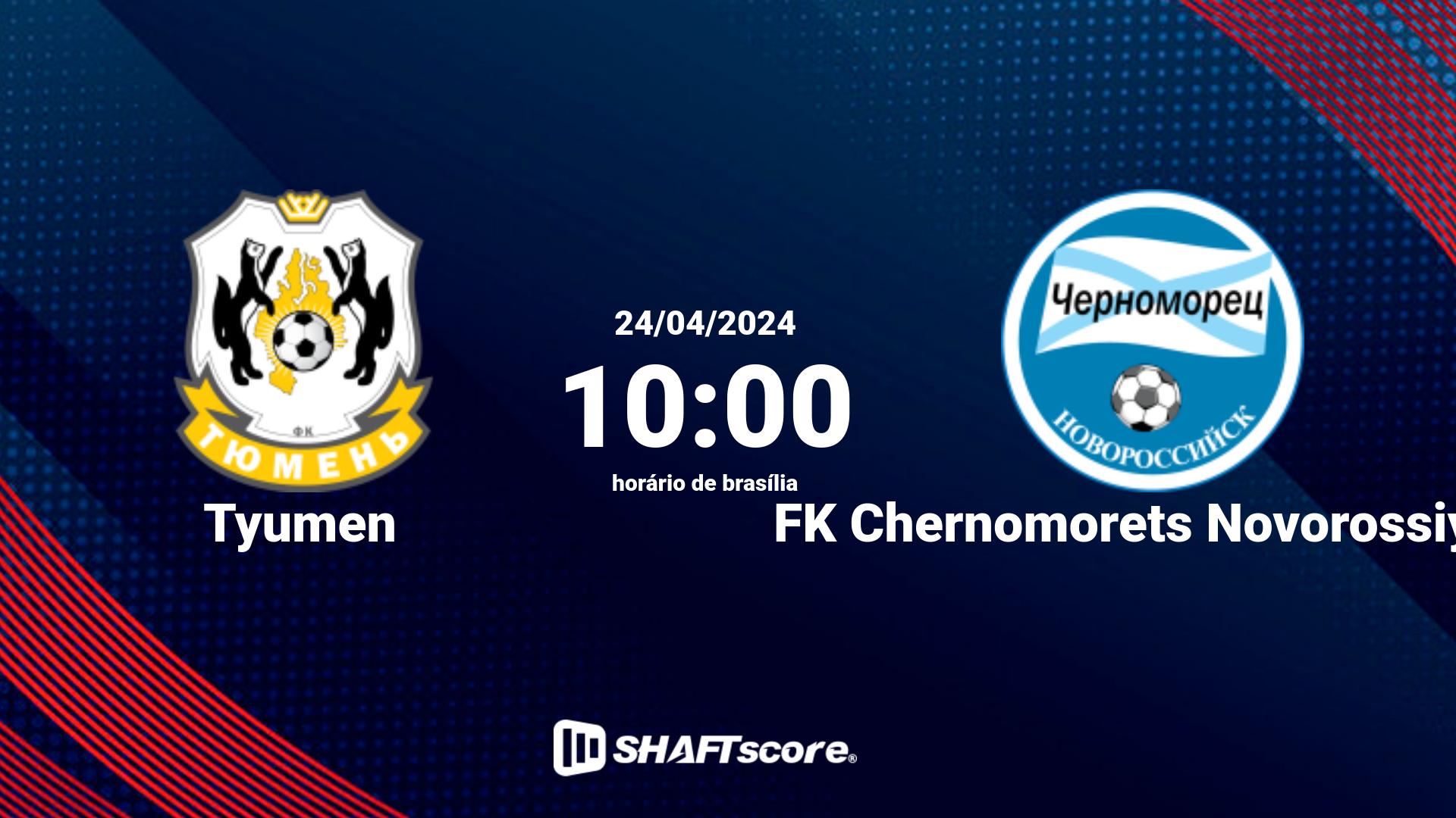 Estatísticas do jogo Tyumen vs FK Chernomorets Novorossiysk 24.04 10:00