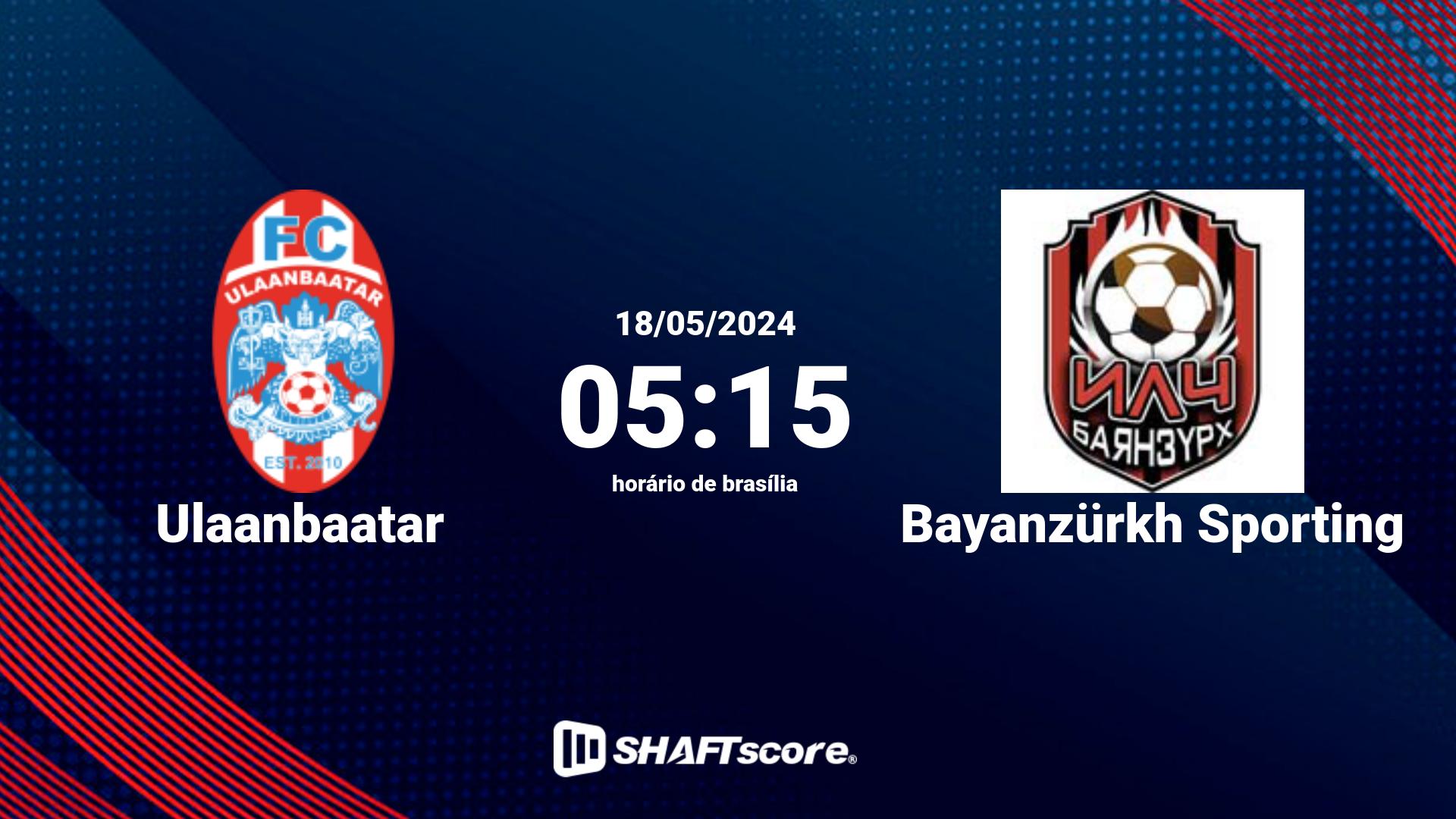 Estatísticas do jogo Ulaanbaatar vs Bayanzürkh Sporting 18.05 05:15