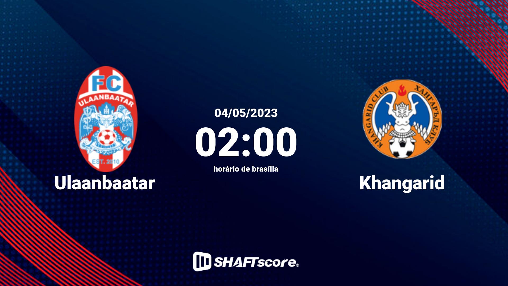 Estatísticas do jogo Ulaanbaatar vs Khangarid 04.05 02:00