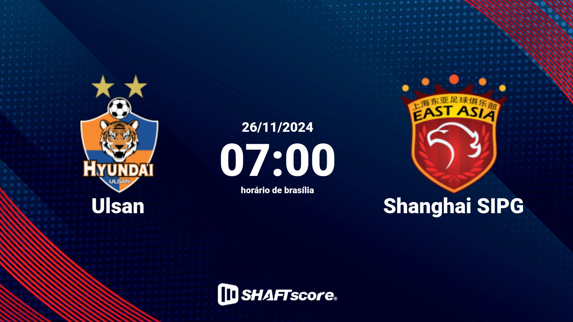 Estatísticas do jogo Ulsan vs Shanghai SIPG 26.11 07:00