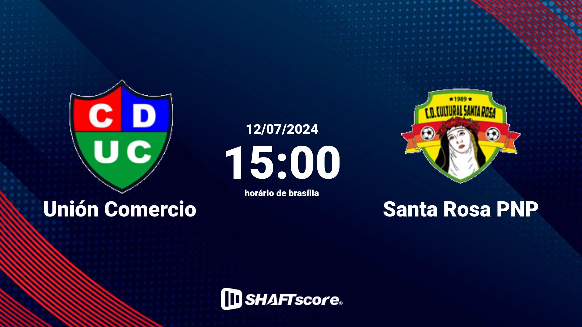 Estatísticas do jogo Unión Comercio vs Santa Rosa PNP 12.07 15:00