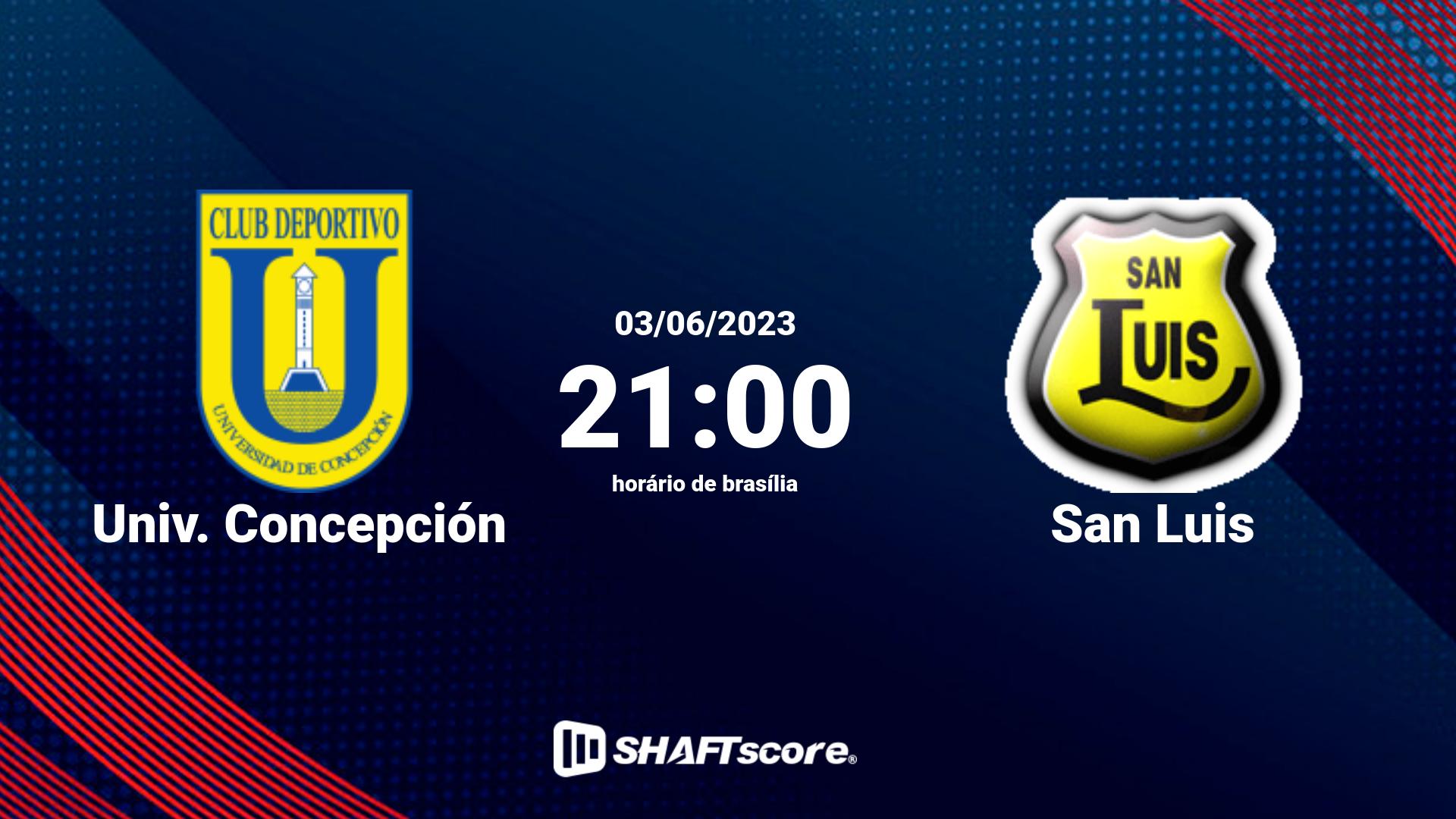 Estatísticas do jogo Univ. Concepción vs San Luis 03.06 21:00