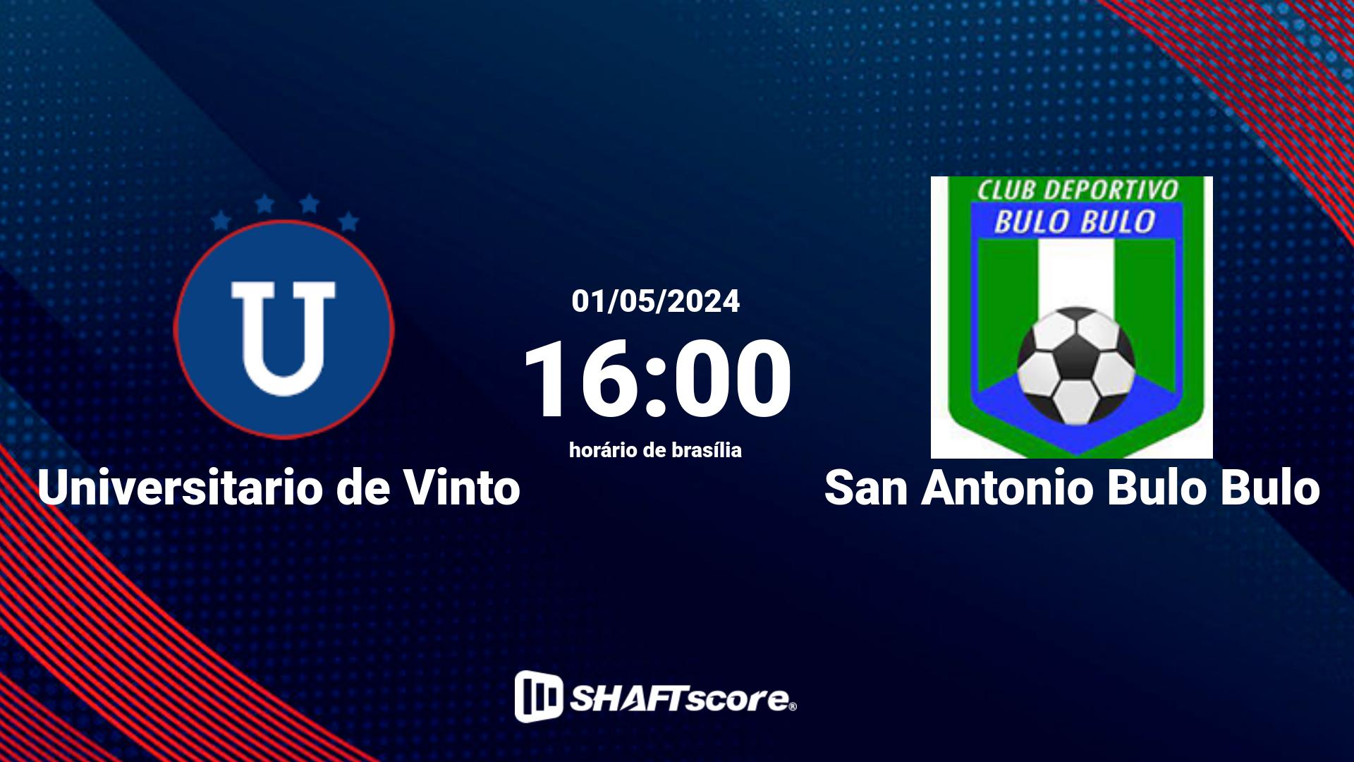 Estatísticas do jogo Universitario de Vinto vs San Antonio Bulo Bulo 01.05 16:00