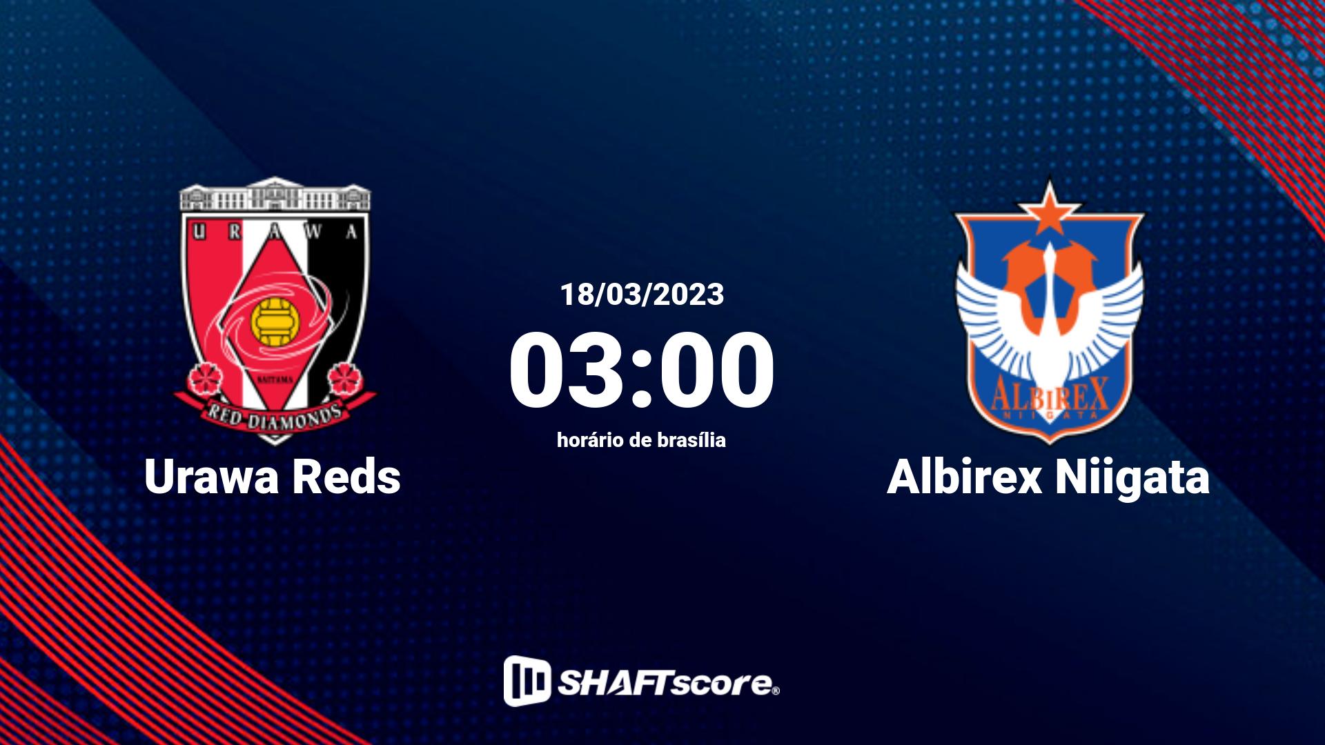 Estatísticas do jogo Urawa Reds vs Albirex Niigata 18.03 03:00