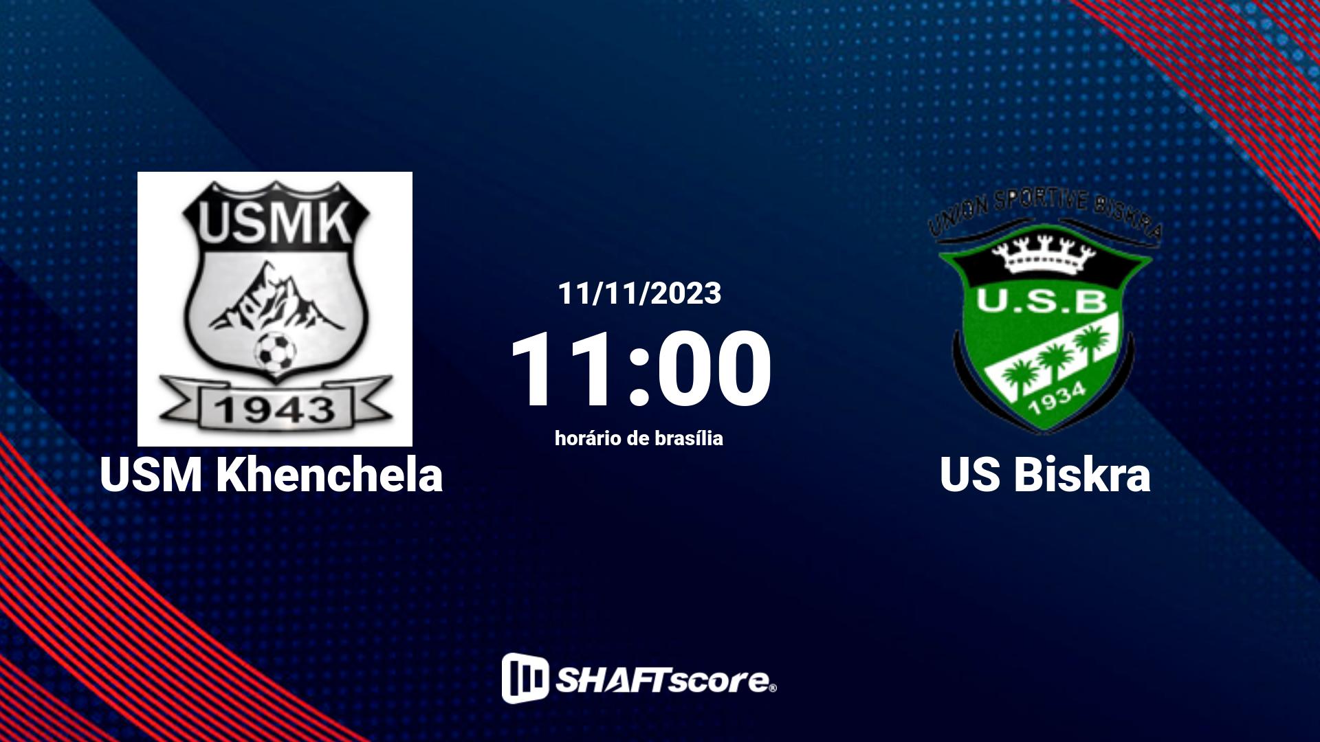 Estatísticas do jogo USM Khenchela vs US Biskra 11.11 11:00