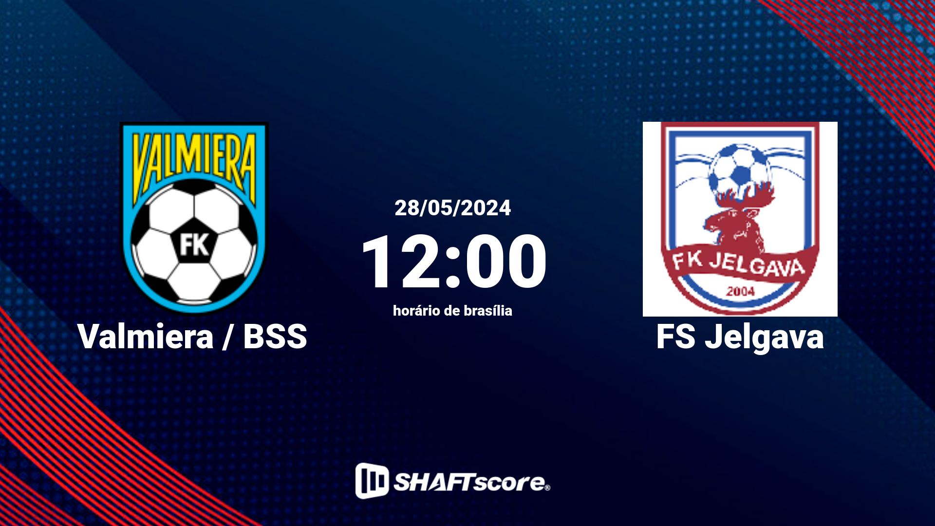 Estatísticas do jogo Valmiera / BSS vs FS Jelgava 28.05 12:00