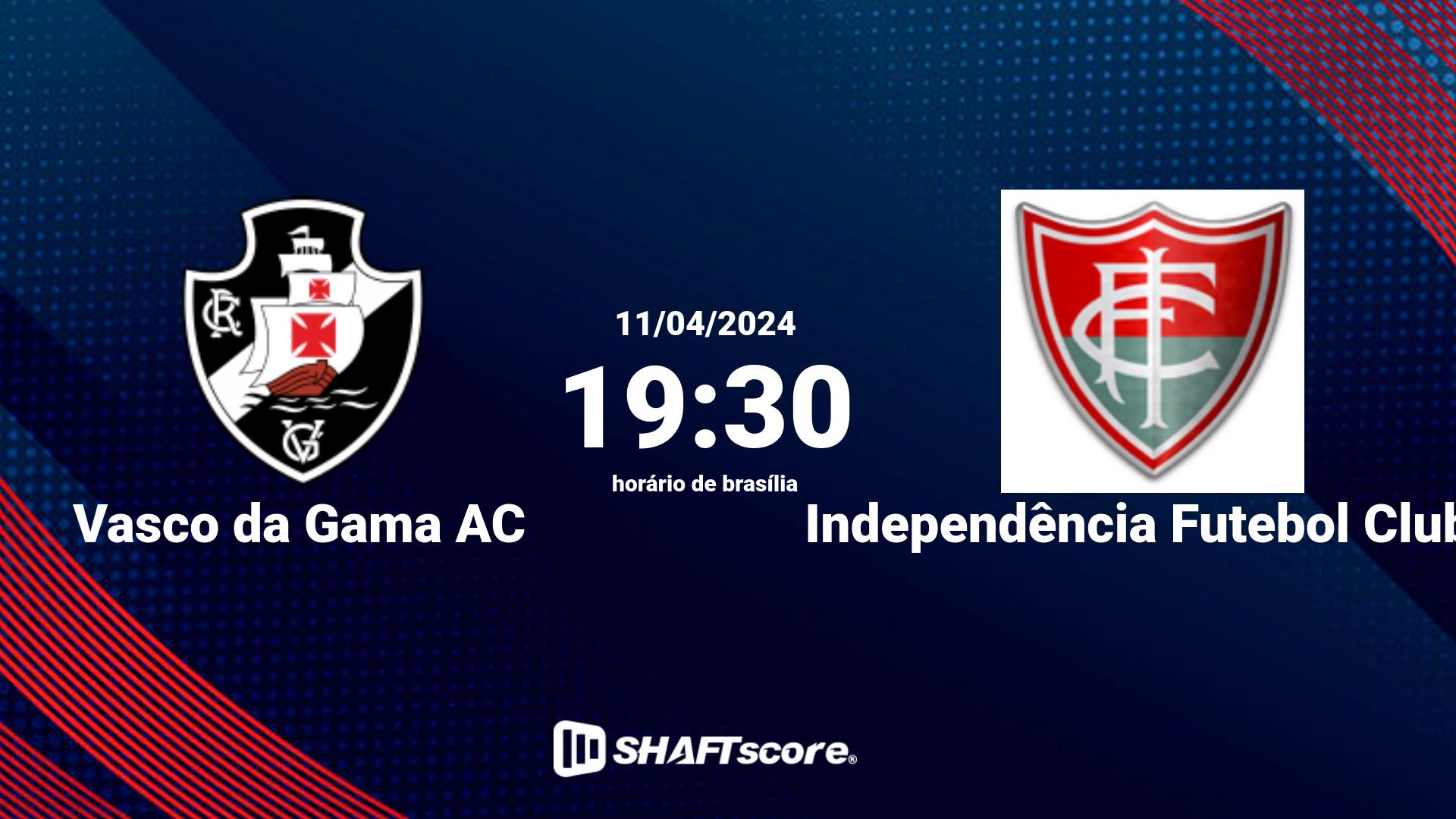 Estatísticas do jogo Vasco da Gama AC vs Independência Futebol Clube 11.04 19:30