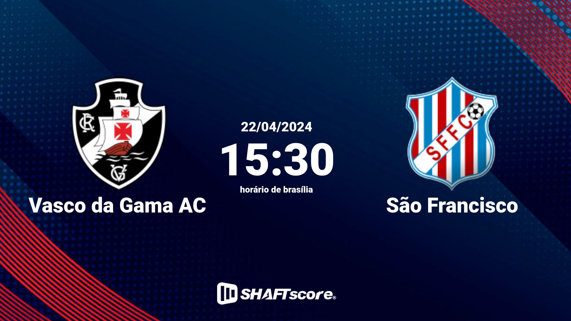 Estatísticas do jogo Vasco da Gama AC vs São Francisco 22.04 15:30