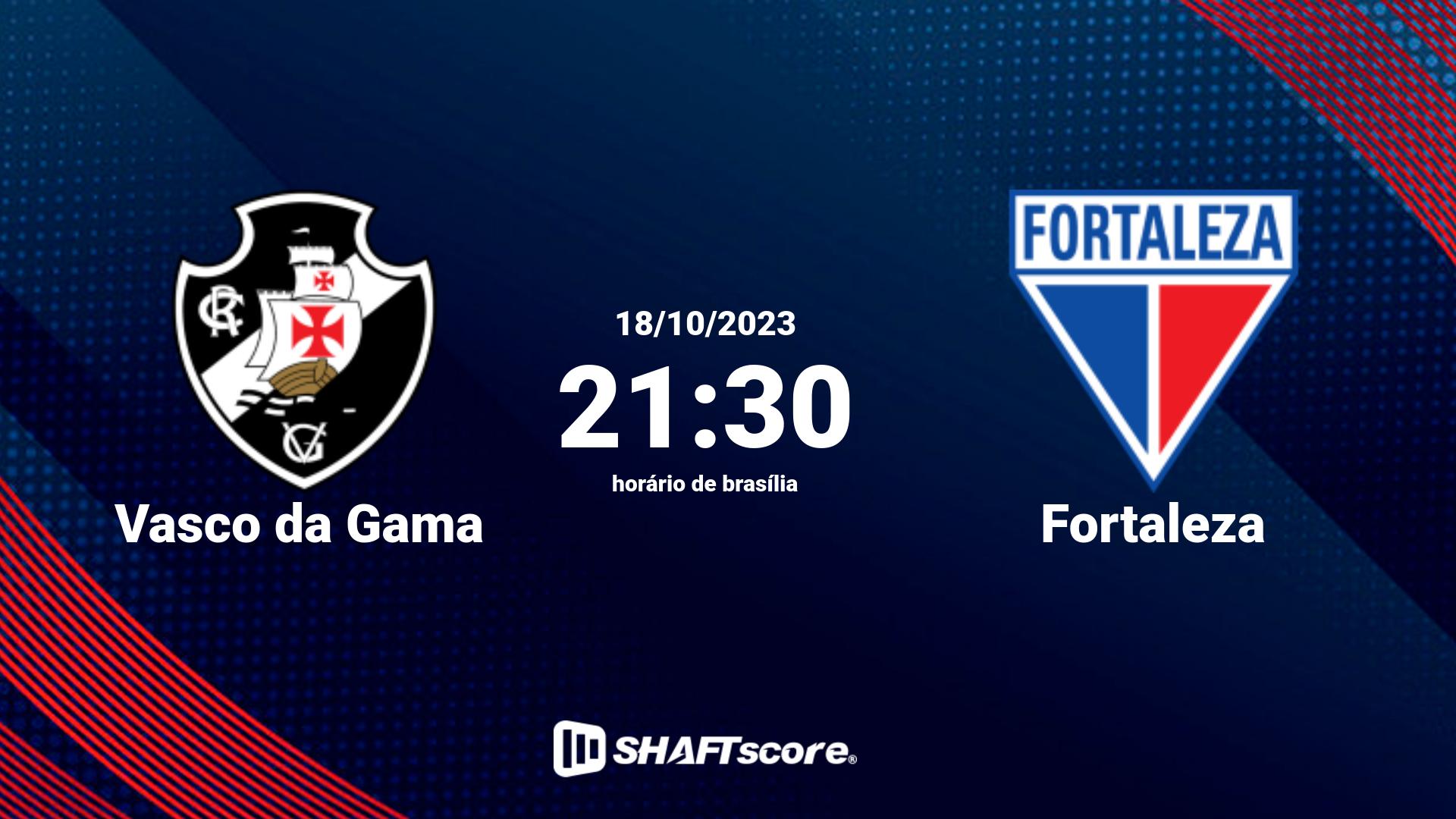 Estatísticas do jogo Vasco da Gama vs Fortaleza 18.10 21:30