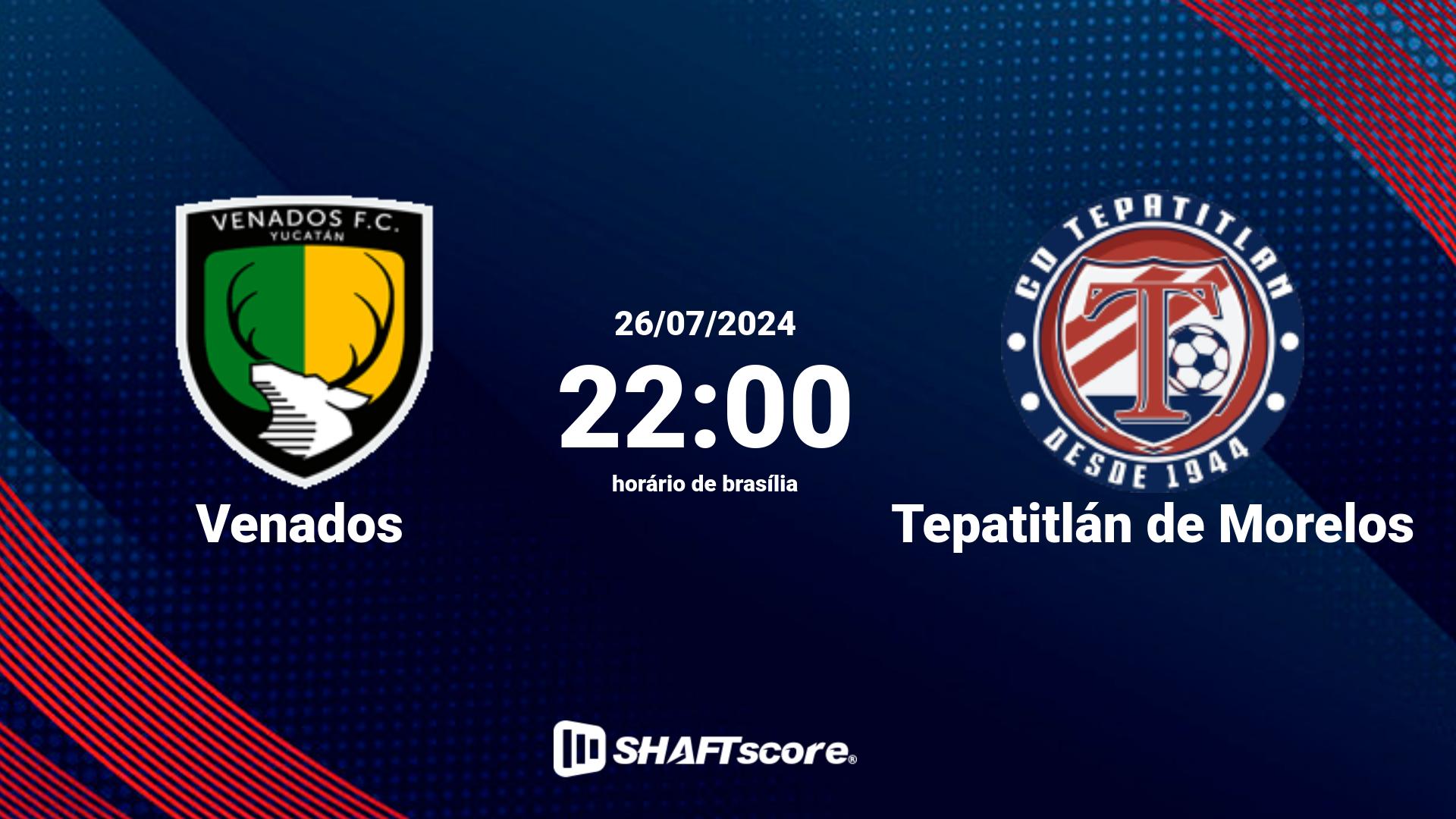 Estatísticas do jogo Venados vs Tepatitlán de Morelos 26.07 22:00