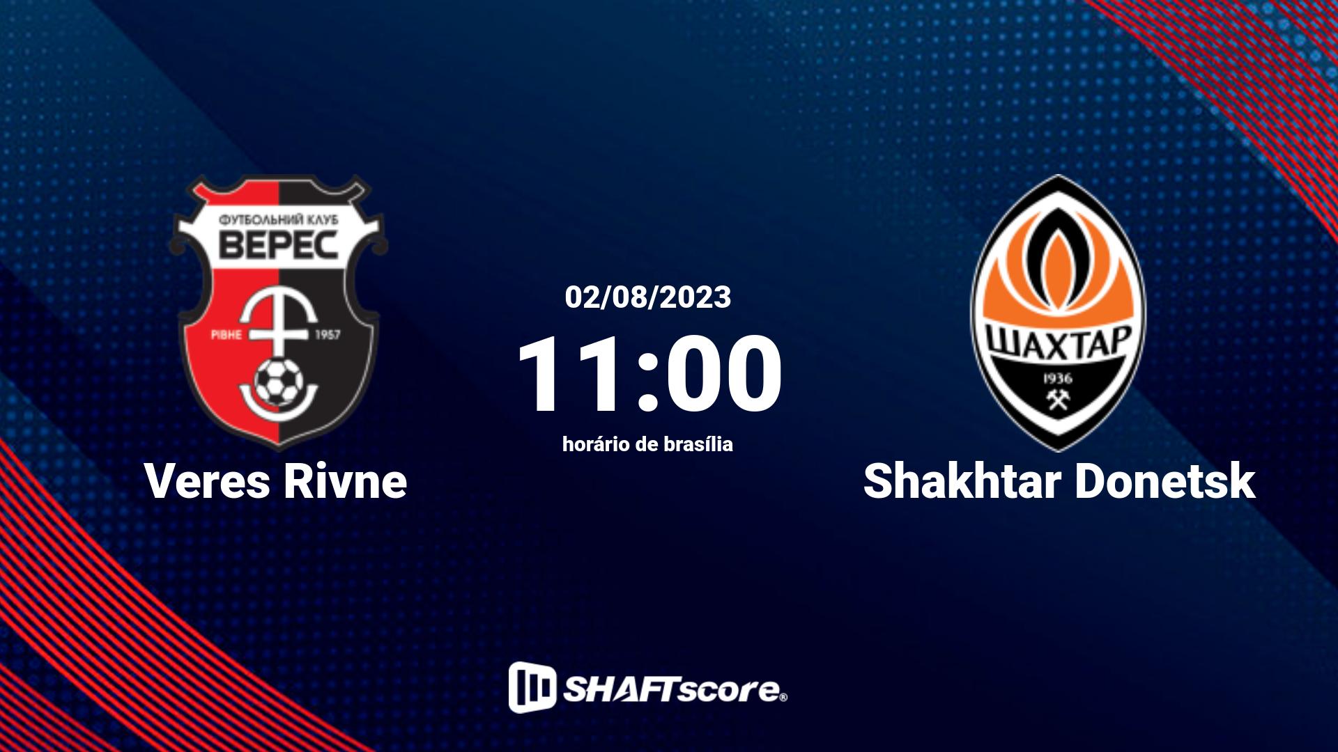 Estatísticas do jogo Veres Rivne vs Shakhtar Donetsk 02.08 11:00