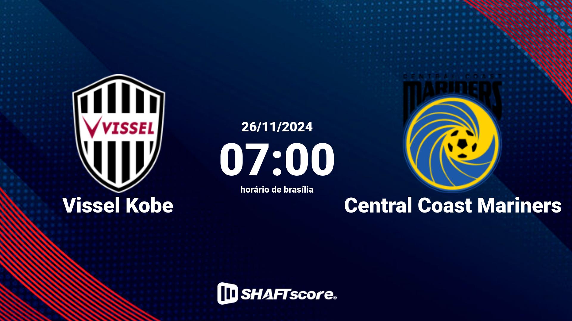 Estatísticas do jogo Vissel Kobe vs Central Coast Mariners 26.11 07:00