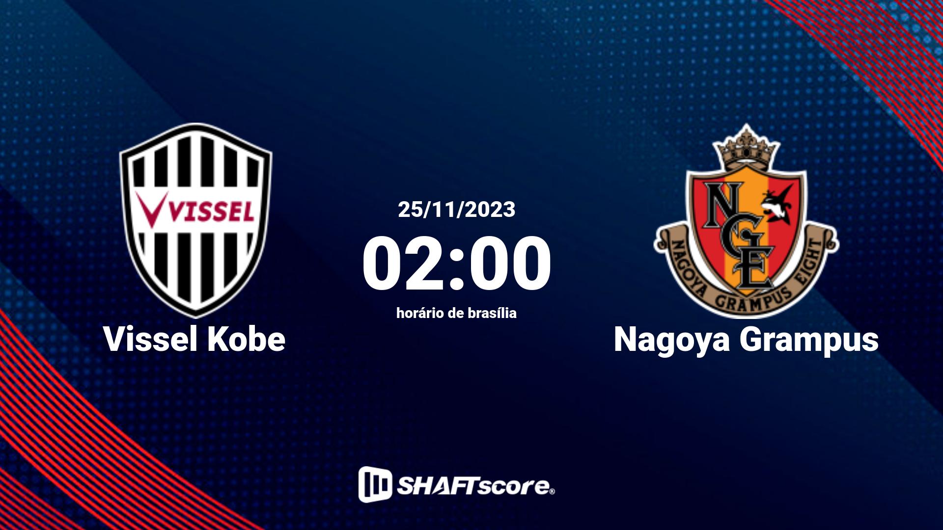 Estatísticas do jogo Vissel Kobe vs Nagoya Grampus 25.11 02:00