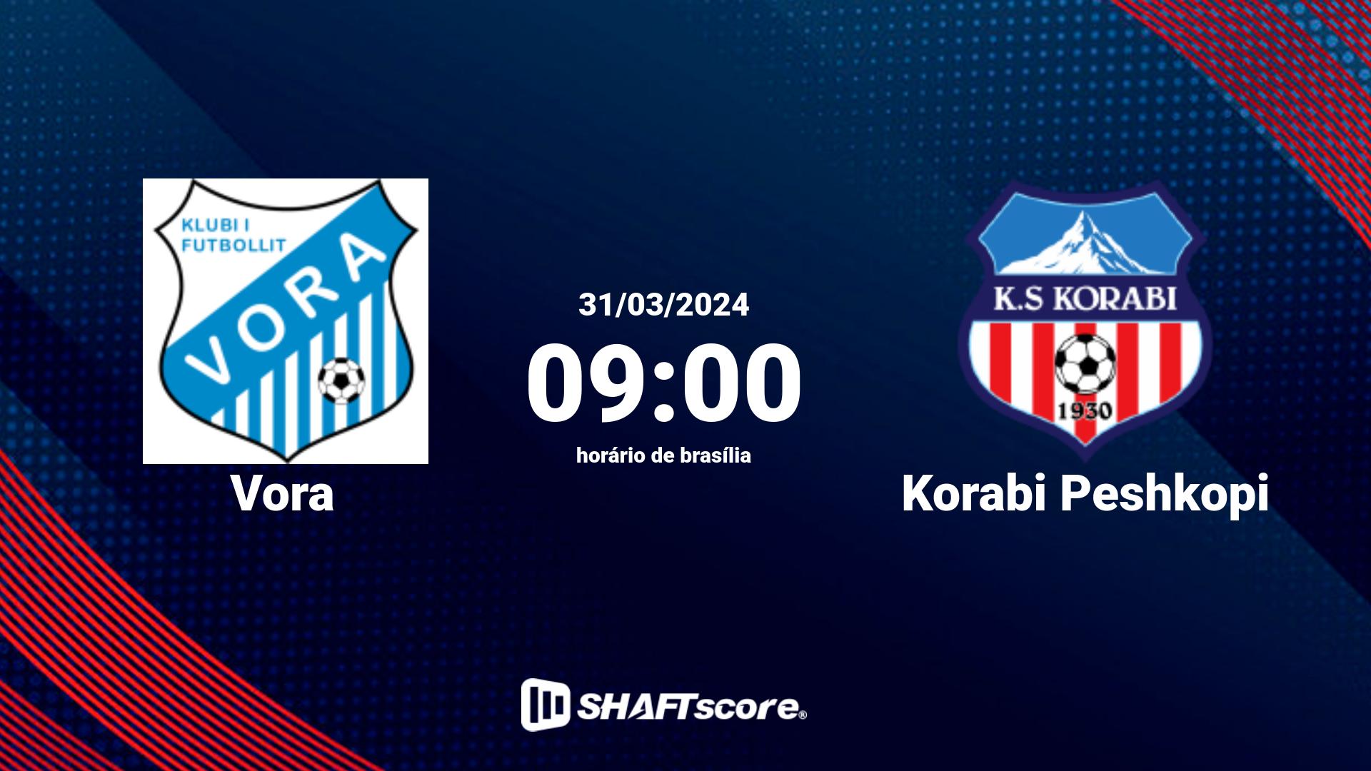 Estatísticas do jogo Vora vs Korabi Peshkopi 31.03 09:00