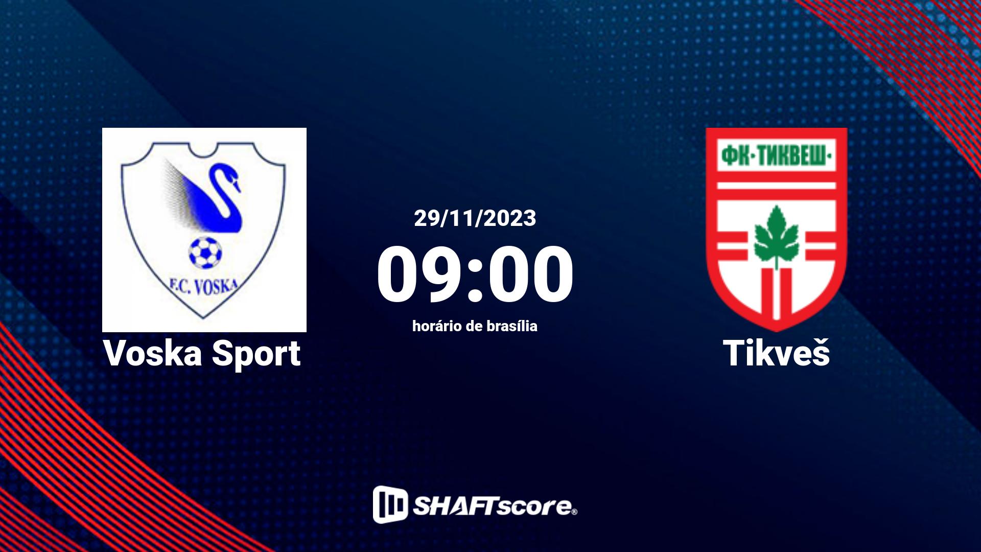 Estatísticas do jogo Voska Sport vs Tikveš 29.11 09:00