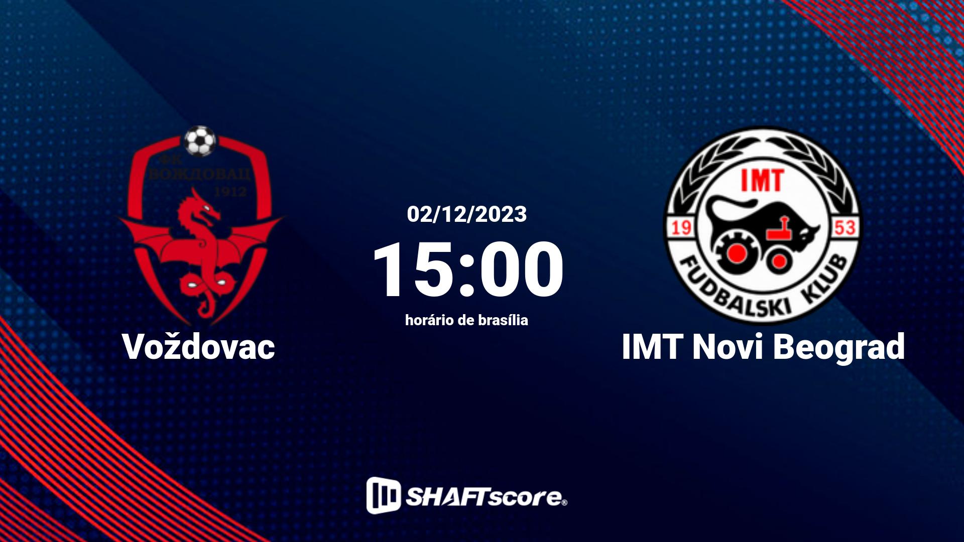 Estatísticas do jogo Voždovac vs IMT Novi Beograd 02.12 15:00