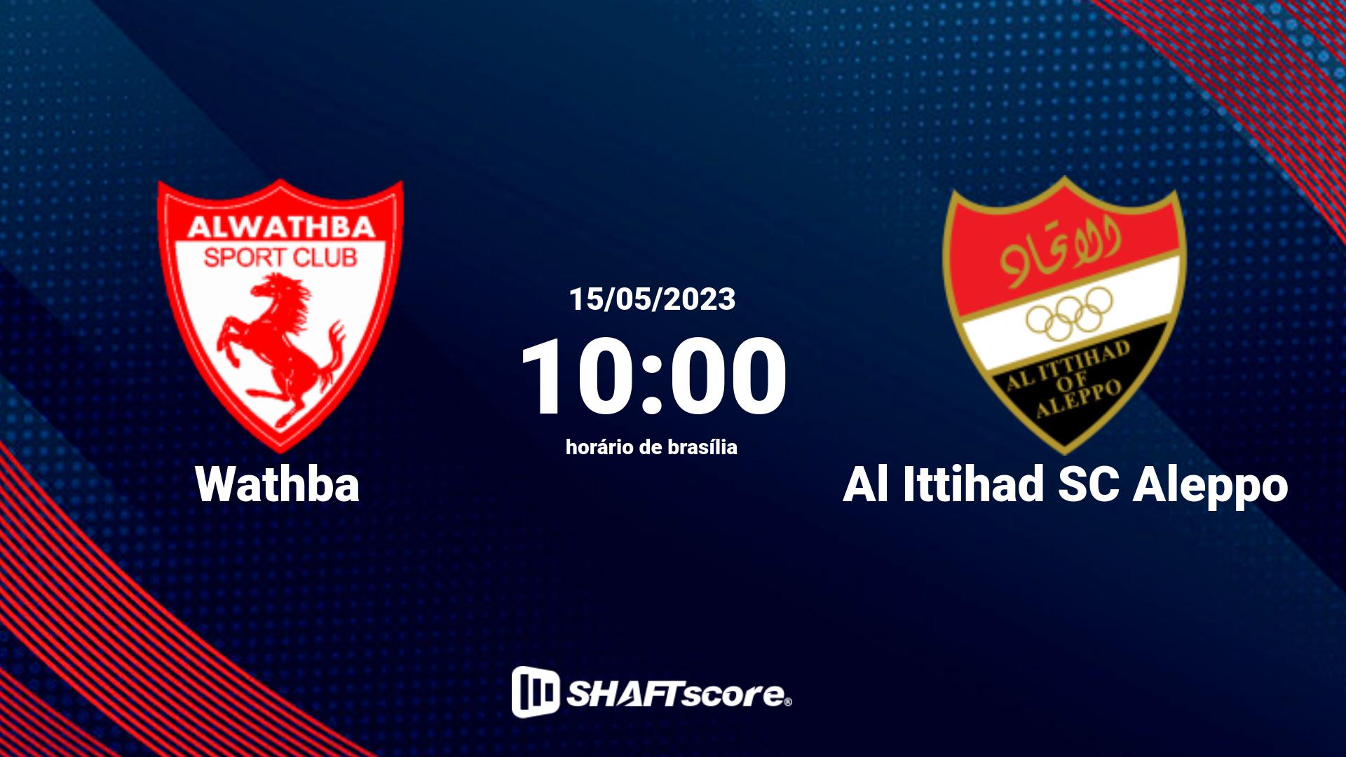 Estatísticas do jogo Wathba vs Al Ittihad SC Aleppo 15.05 10:00