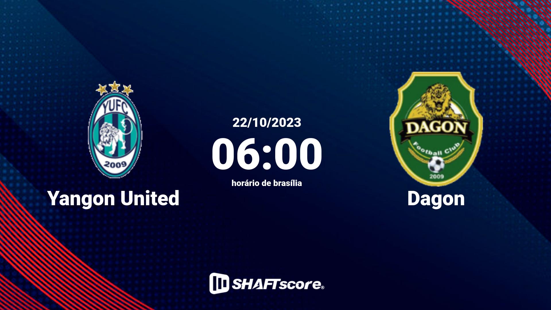 Estatísticas do jogo Yangon United vs Dagon 22.10 06:00