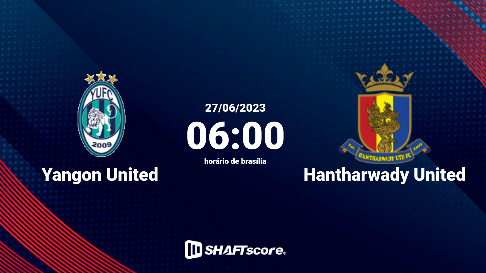 Estatísticas do jogo Yangon United vs Hantharwady United 27.06 06:00