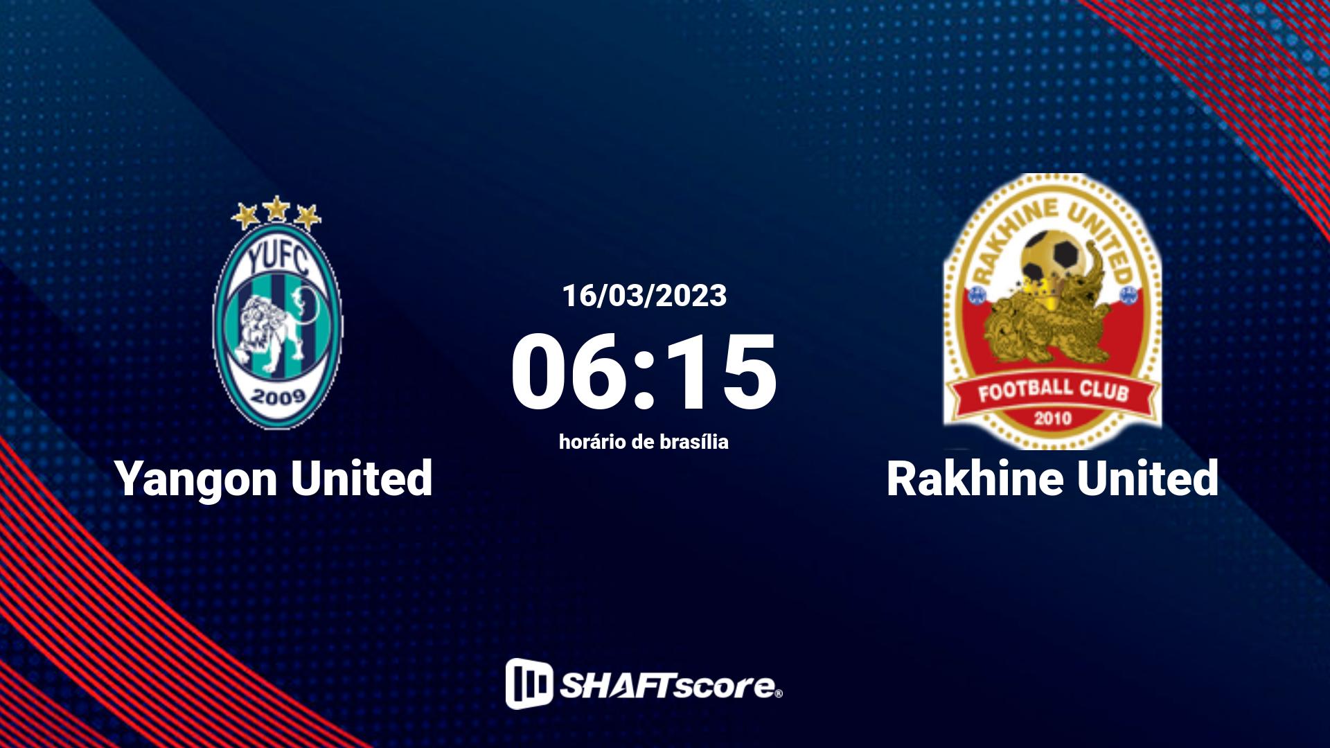 Estatísticas do jogo Yangon United vs Rakhine United 16.03 06:15