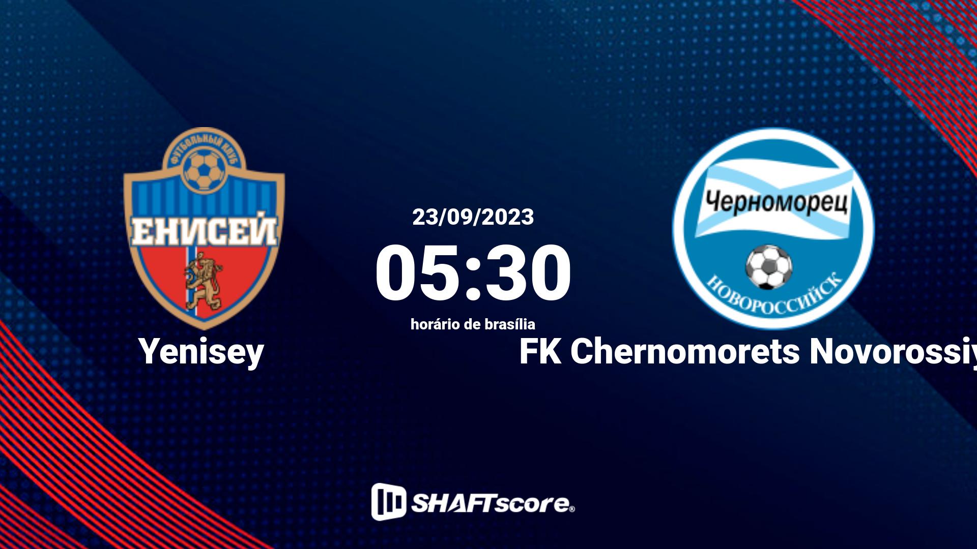 Estatísticas do jogo Yenisey vs FK Chernomorets Novorossiysk 23.09 05:30