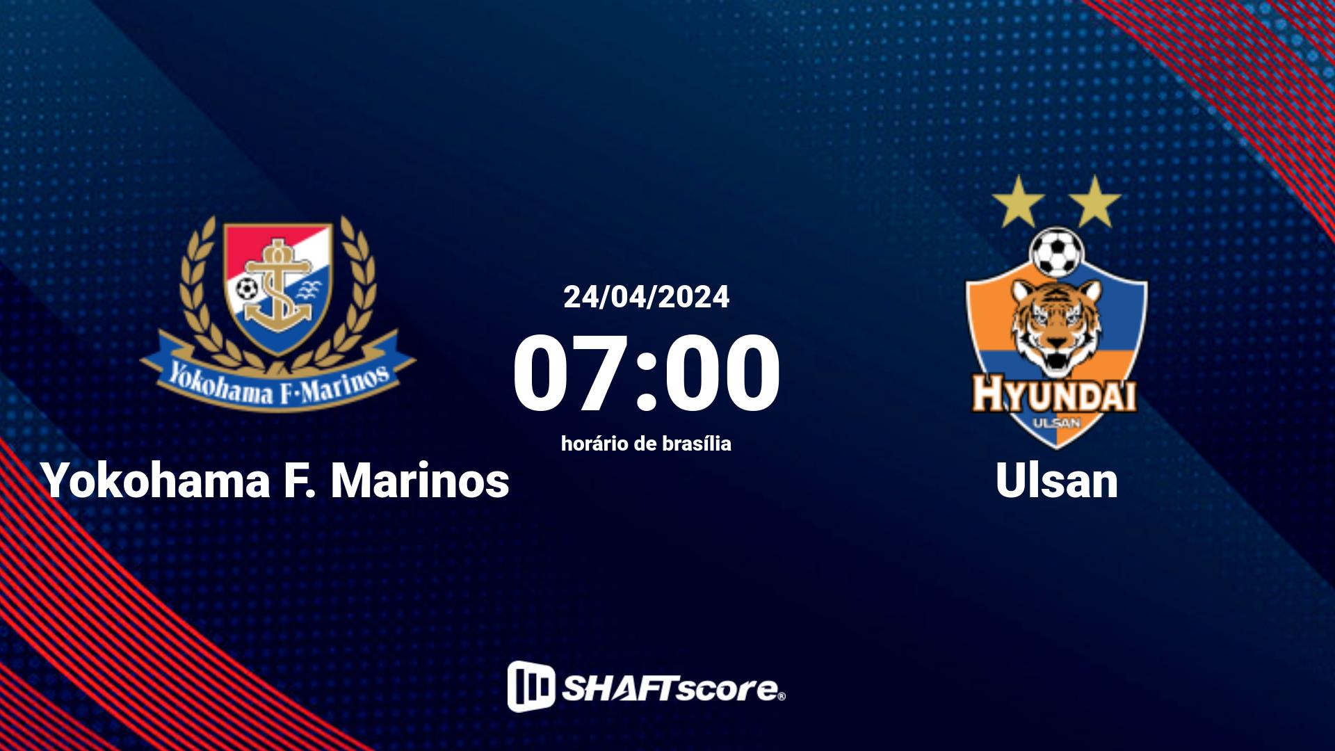 Estatísticas do jogo Yokohama F. Marinos vs Ulsan 24.04 07:00