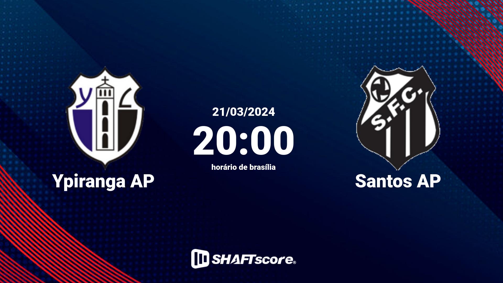 Estatísticas do jogo Ypiranga AP vs Santos AP 21.03 20:00