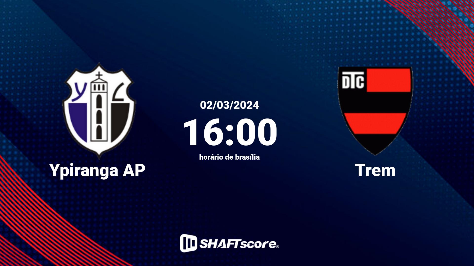 Estatísticas do jogo Ypiranga AP vs Trem 02.03 16:00