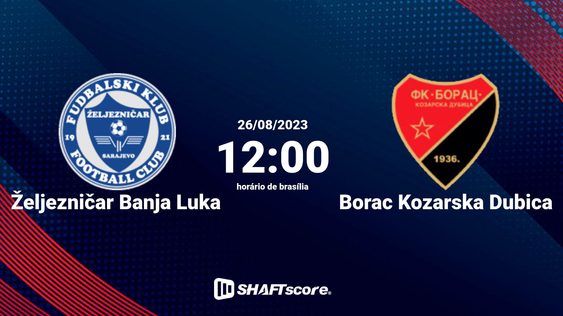 Estatísticas do jogo Željezničar Banja Luka vs Borac Kozarska Dubica 26.08 12:00