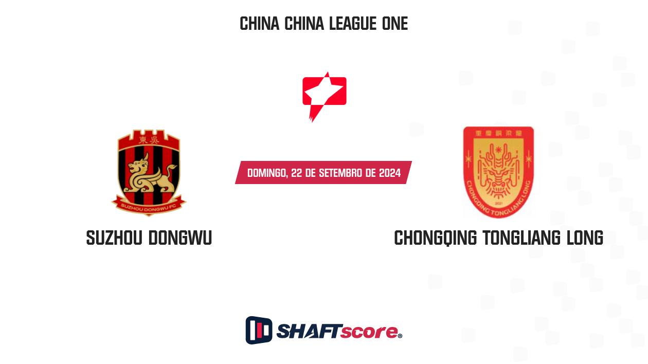 Palpite: Suzhou Dongwu vs Chongqing Tongliang Long