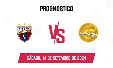 Prognóstico Atlante x Dorados