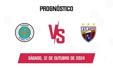 Prognóstico Cancún x Atlante