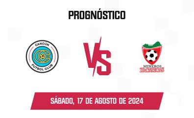 Prognóstico Cancún x Mineros de Zacatecas