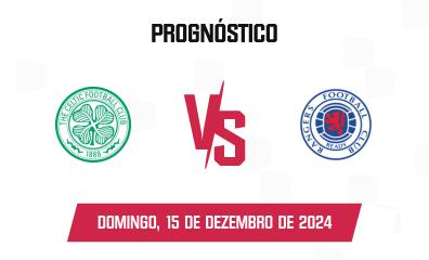 Prognóstico Celtic x Rangers