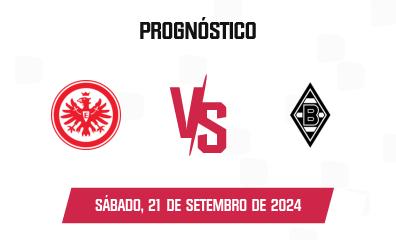 Prognóstico Eintracht Frankfurt x Borussia M'gladbach