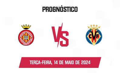 Prognóstico Girona FC x Villarreal