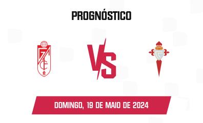 Prognóstico Granada CF x Celta de Vigo