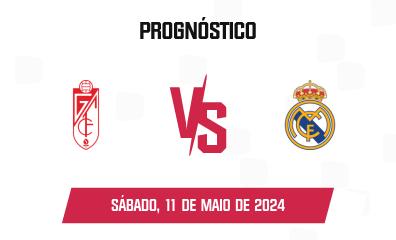 Prognóstico Granada CF x Real Madrid