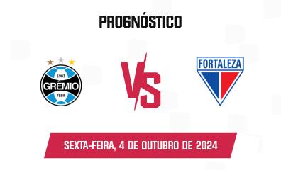 Prognóstico Grêmio x Fortaleza