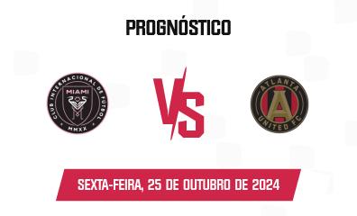 Prognóstico Inter Miami x Atlanta United FC