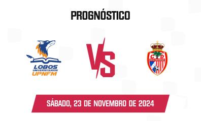 Prognóstico Lobos UPNFM x Real Sociedad