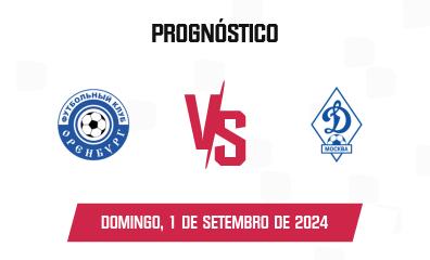 Prognóstico Orenburg x Dinamo Moskva