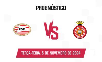 Palpite PSV x Girona FC