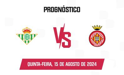 Prognóstico Real Betis x Girona FC