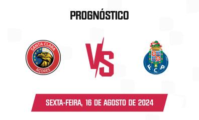 Prognóstico Santa Clara x Porto