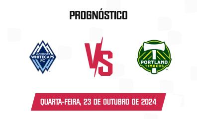 Prognóstico Vancouver Whitecaps x Portland Timbers