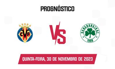 Prognóstico Villarreal Panathinaikos AC - Liga Europa - 30/11/23